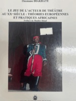 LE JEU DE L'ACTEUR DU THÉÂTRE AU XXe SIÈCLE THÉORIES EUROPÉNNES ET PRATIQUES AFRICAINES